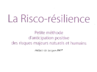 Risques majeurs : et si on tentait la risco-résilience ?
